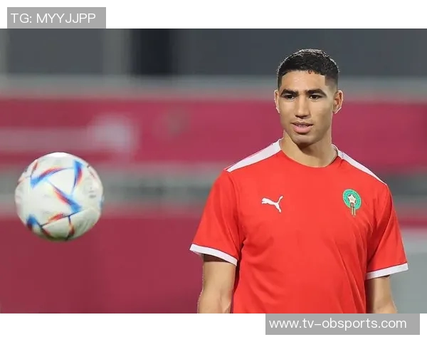 摩洛哥主帅表示阿什拉夫不会急于上场第三轮小组赛有望复出